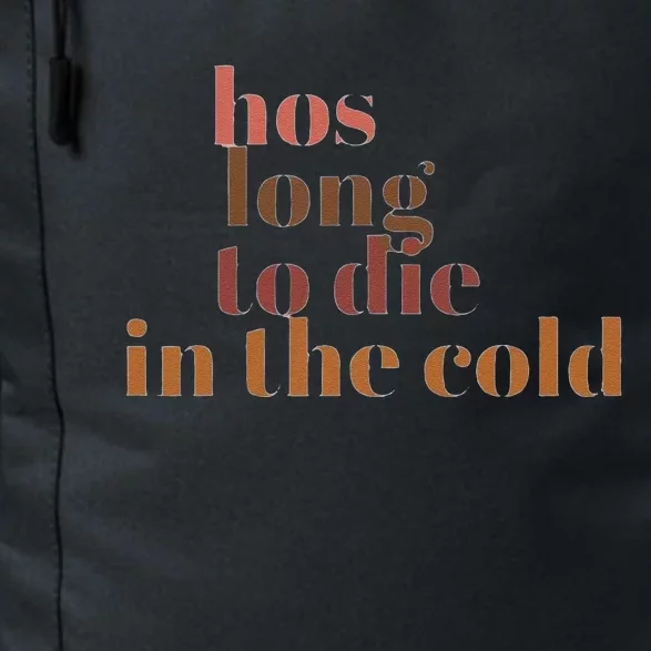 Hos Long To Die In Cold Daily Commute Backpack