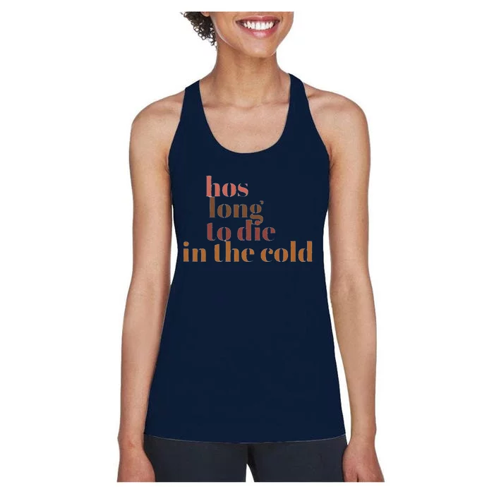 Hos Long To Die In Cold Women's Racerback Tank