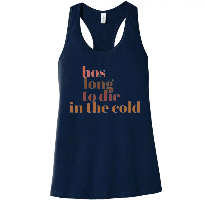 Hos Long To Die In Cold Women's Racerback Tank