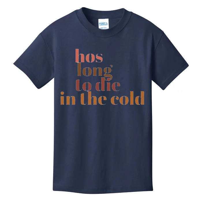 Hos Long To Die In Cold Kids T-Shirt