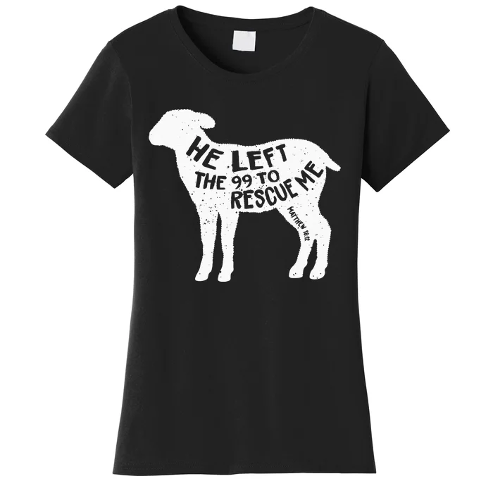 He Left The 99 To Rescue Me Matthew 1812 Lamb Christian Women's T-Shirt