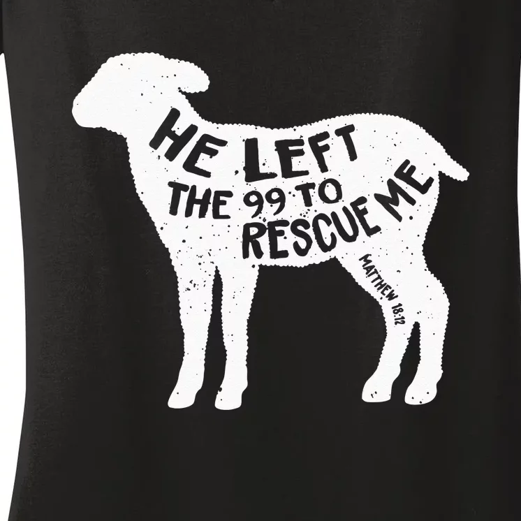 He Left The 99 To Rescue Me Matthew 1812 Lamb Christian Women's V-Neck T-Shirt