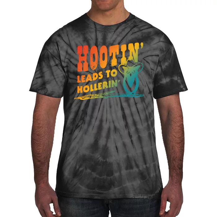 Hootin Leads To Hollerin Tie-Dye T-Shirt