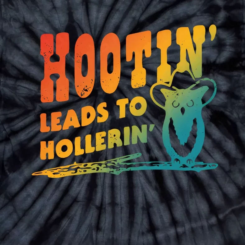 Hootin Leads To Hollerin Tie-Dye T-Shirt