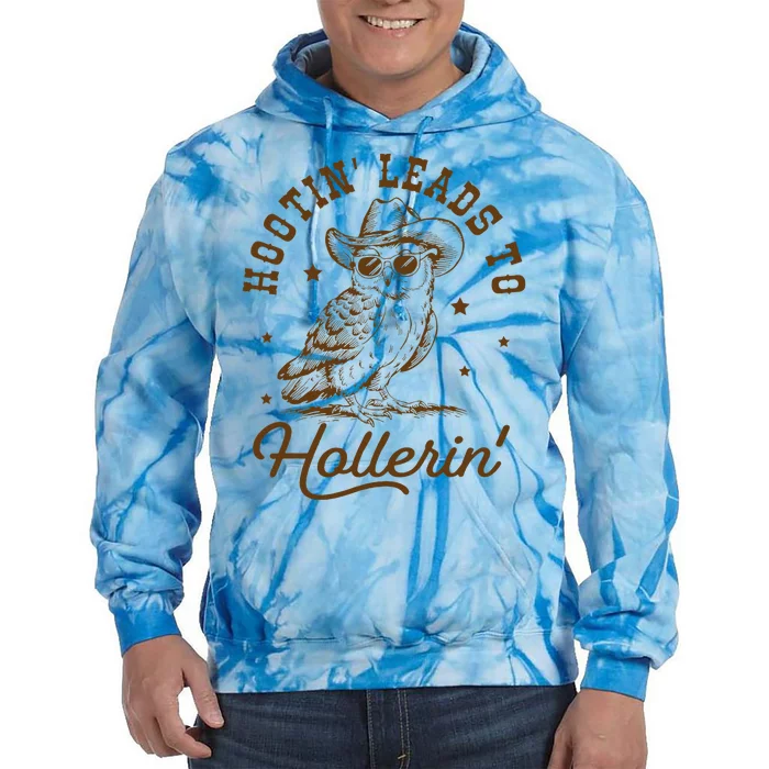 Hootin Leads To Hollerin Tie Dye Hoodie