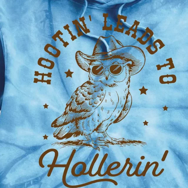 Hootin Leads To Hollerin Tie Dye Hoodie