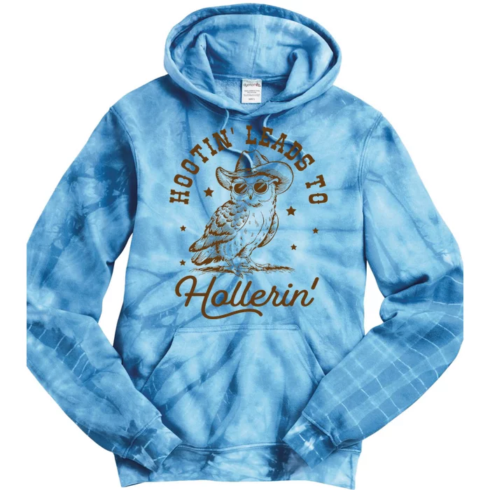 Hootin Leads To Hollerin Tie Dye Hoodie