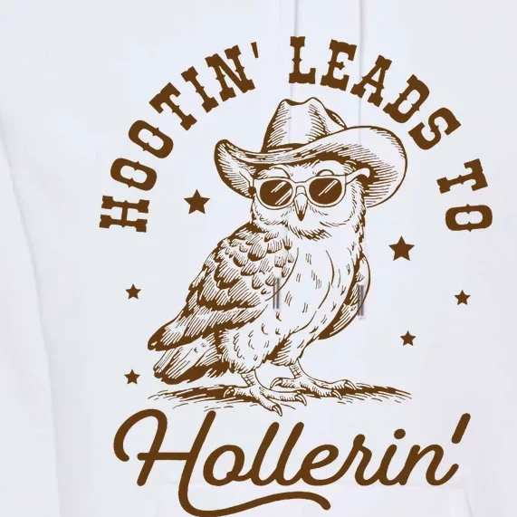 Hootin Leads To Hollerin Premium Hoodie