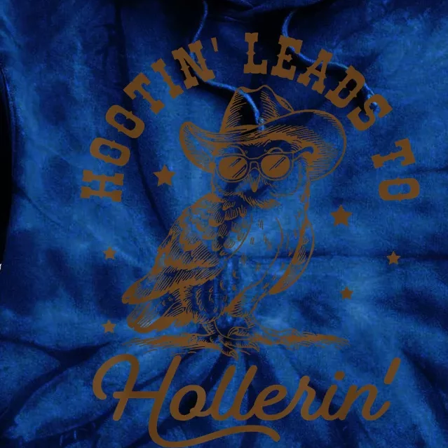 Hootin Leads To Hollerin Tie Dye Hoodie