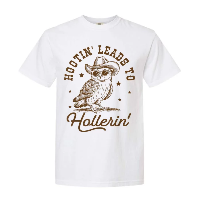 Hootin Leads To Hollerin Garment-Dyed Heavyweight T-Shirt