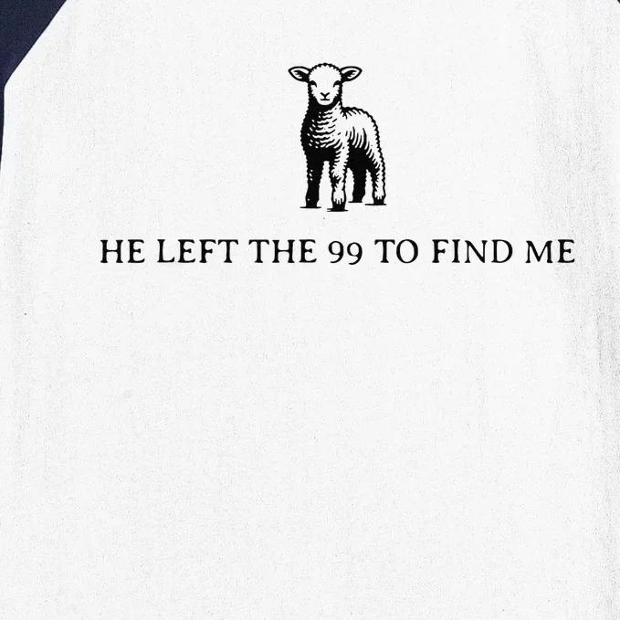 He Left The 99 To Find Me Gift Baseball Sleeve Shirt