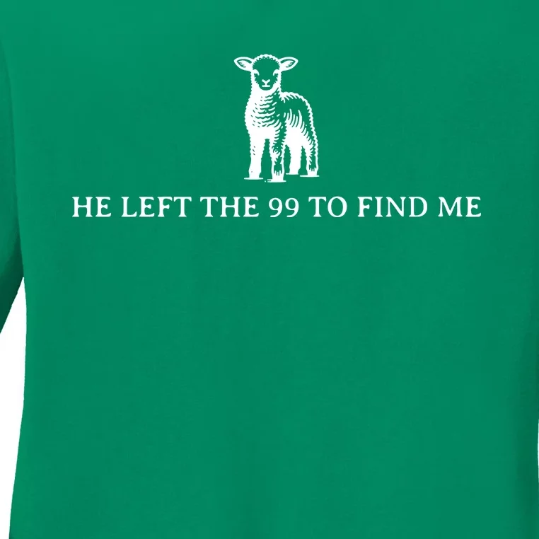 He Left The 99 To Find Me Ladies Long Sleeve Shirt