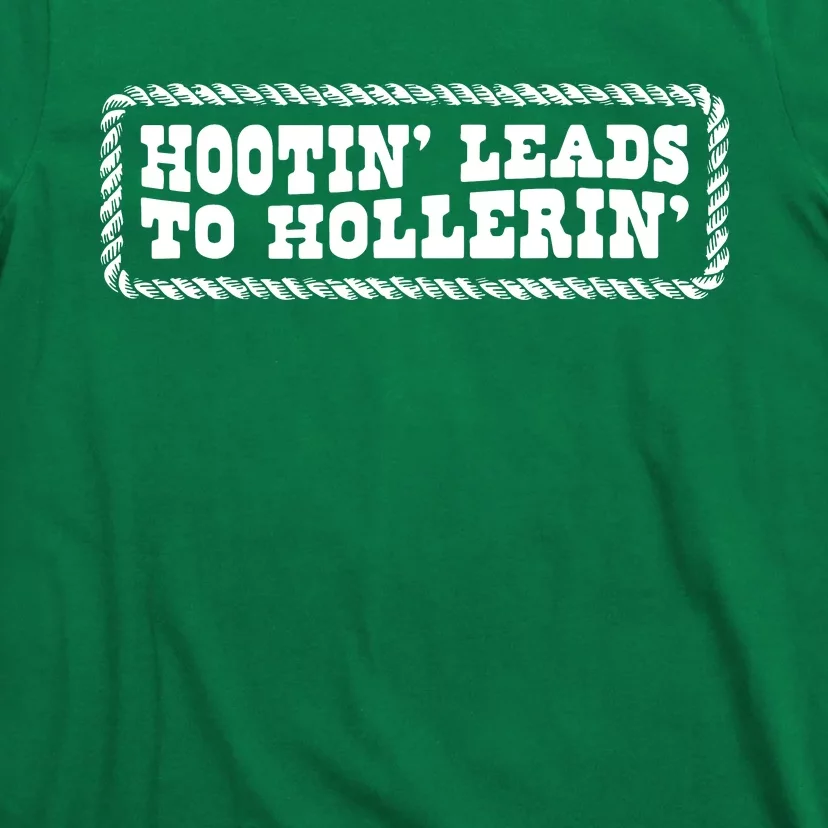 Hootin Leads To Hollerin T-Shirt