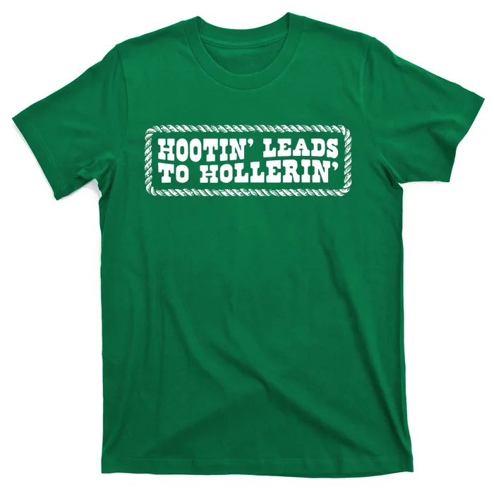 Hootin Leads To Hollerin T-Shirt