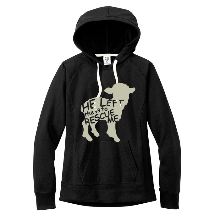 He Left the 99 to Rescue Me Gods Love Christian Believers Women's Fleece Hoodie