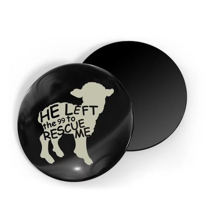 He Left the 99 to Rescue Me Gods Love Christian Believers Magnet