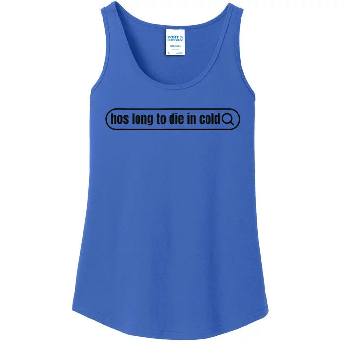 Hos Long To Die In Cold Ladies Essential Tank