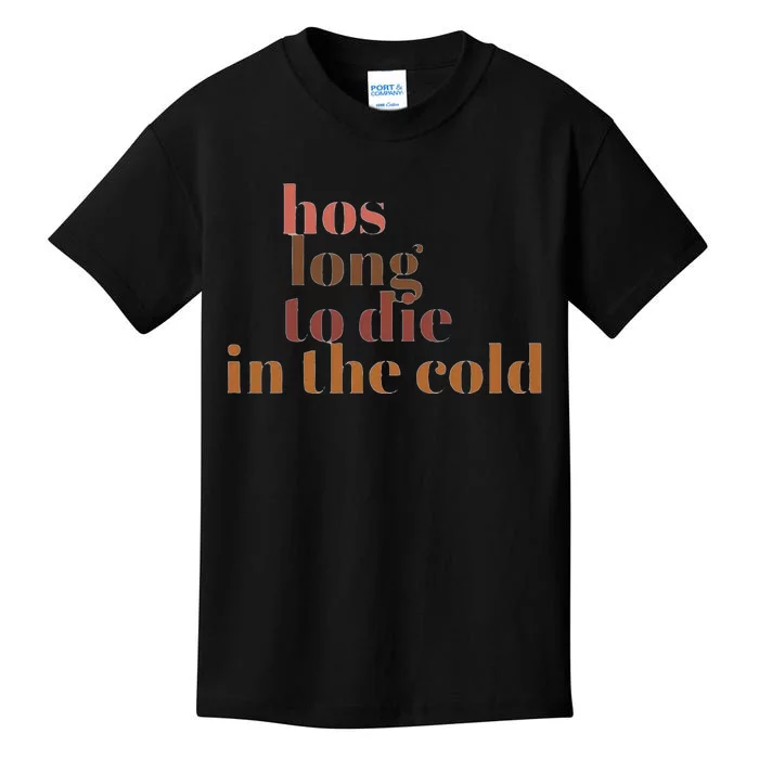 Hos Long To Die In Cold Kids T-Shirt