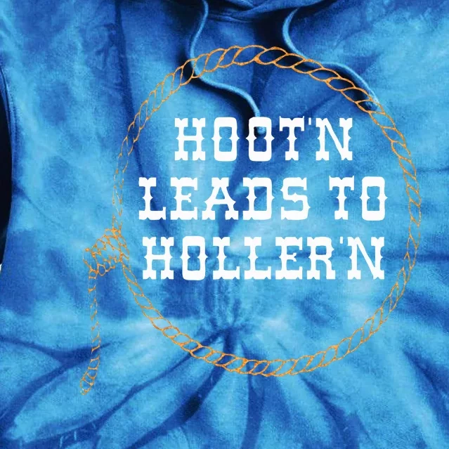 HootN Leads To HollerN Tie Dye Hoodie