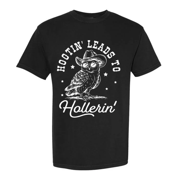 Hootin Leads To Hollerin Garment-Dyed Heavyweight T-Shirt