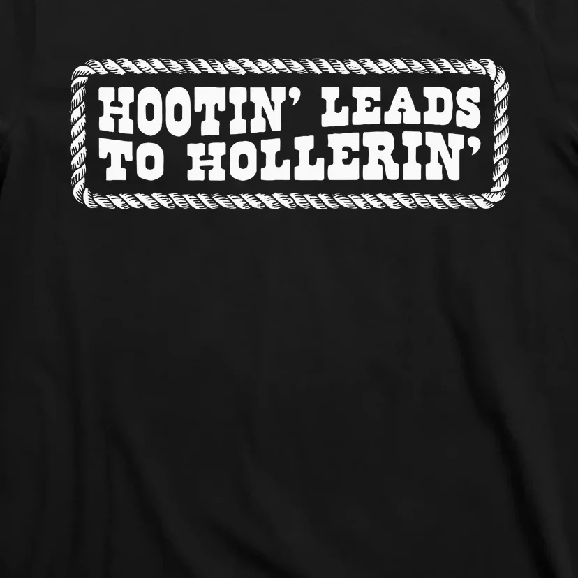 Hootin Leads To Hollerin Groovy T-Shirt