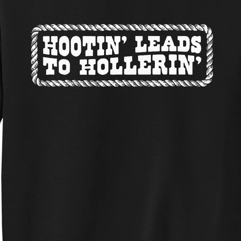 Hootin Leads To Hollerin Groovy Tall Sweatshirt