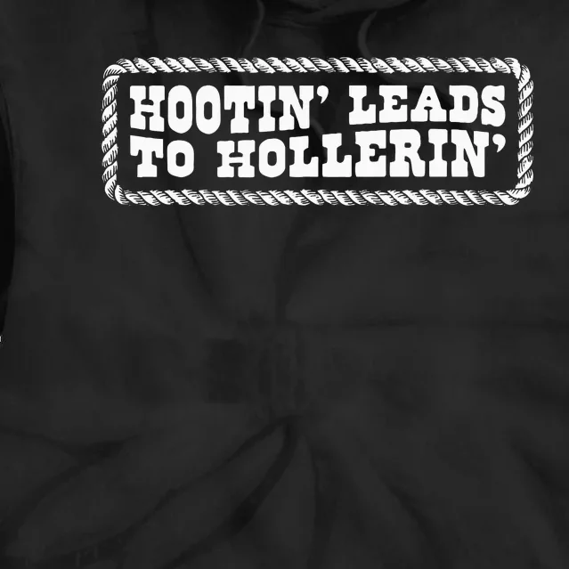 Hootin Leads To Hollerin Groovy Tie Dye Hoodie