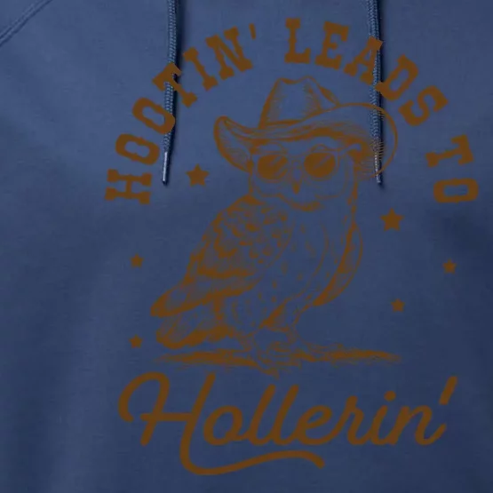 Hootin Leads To Hollerin Performance Fleece Hoodie