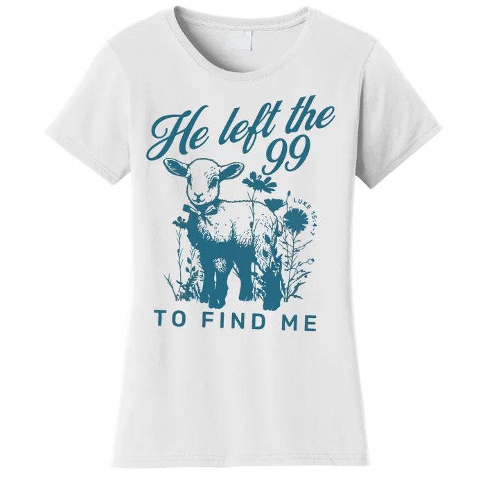 He Left The 99 Bible Verse Women's T-Shirt