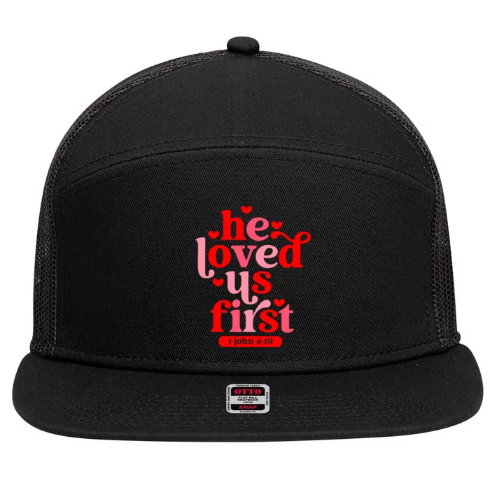 He Loved Us First Bible 1 John 4:19 Christian Valentines Day 7 Panel Mesh Trucker Snapback Hat