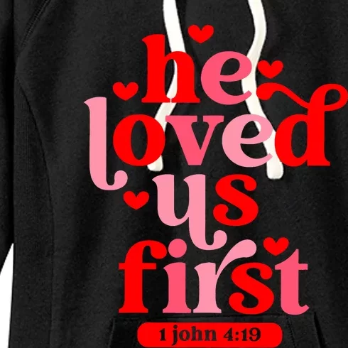 He Loved Us First Bible 1 John 4:19 Christian Valentines Day Women's Fleece Hoodie