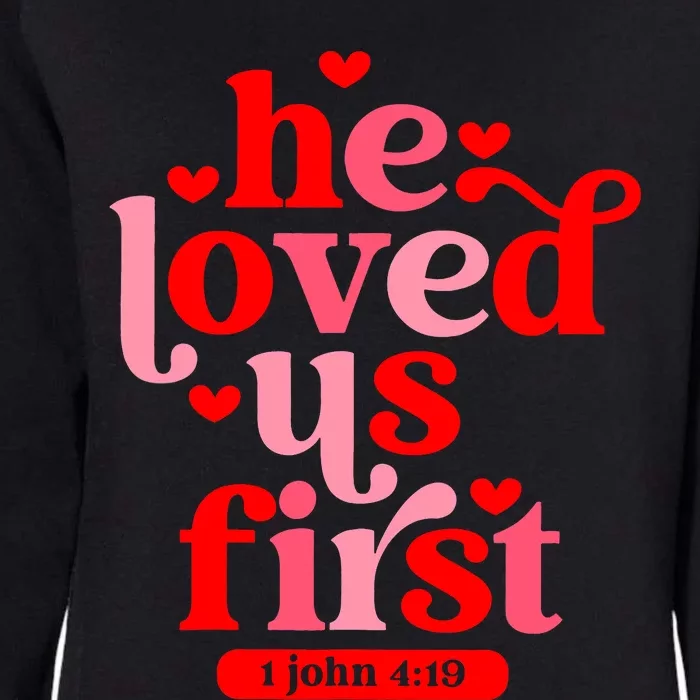 He Loved Us First Bible 1 John 4:19 Christian Valentines Day Womens California Wash Sweatshirt