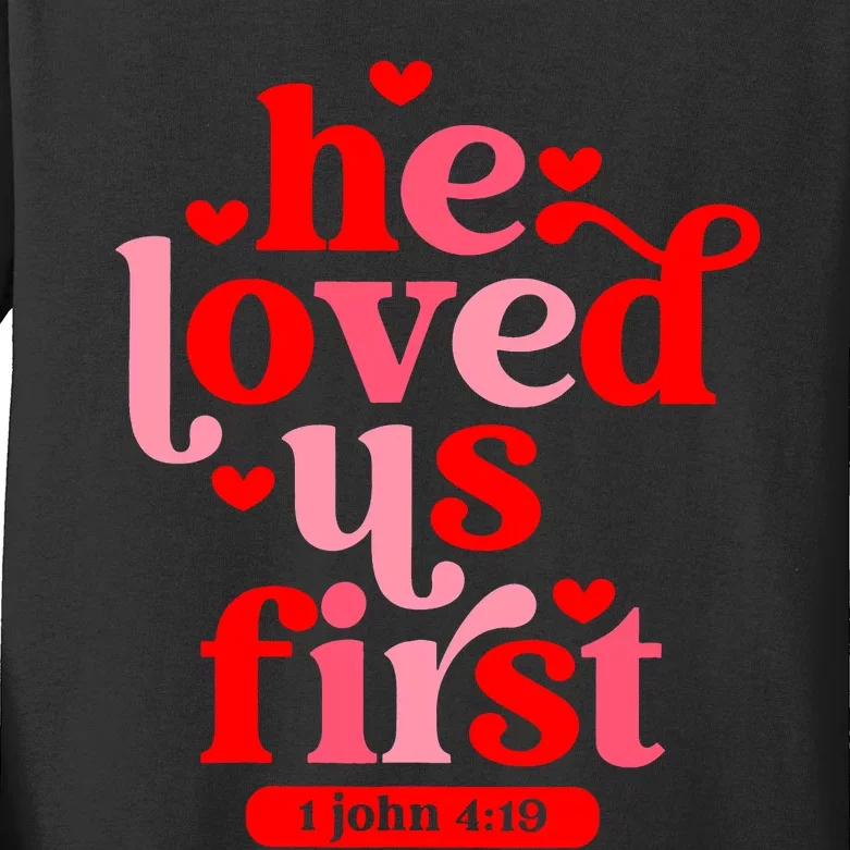 He Loved Us First Bible 1 John 4:19 Christian Valentines Day Kids Long Sleeve Shirt