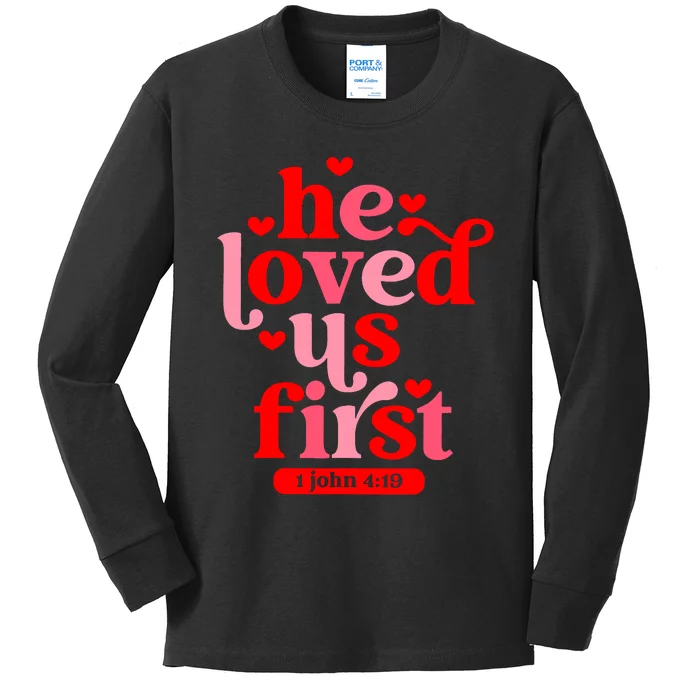 He Loved Us First Bible 1 John 4:19 Christian Valentines Day Kids Long Sleeve Shirt