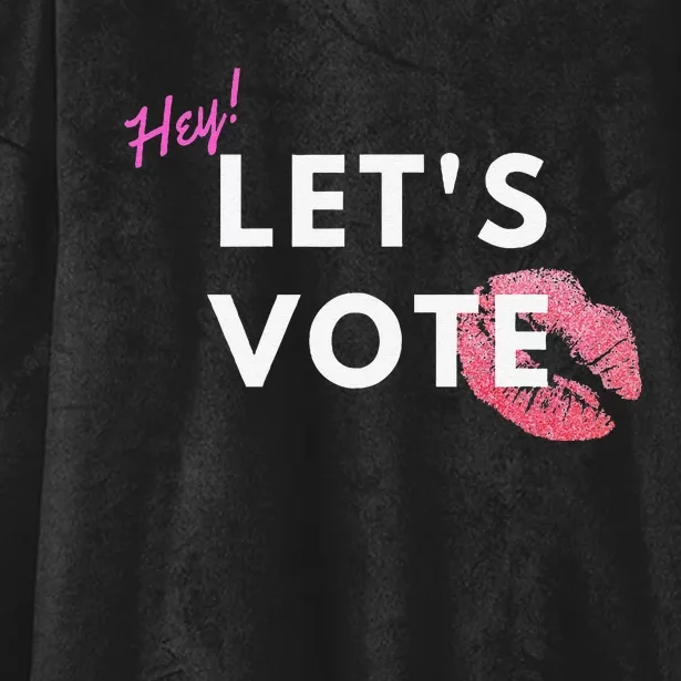 Hey LetS Vote 2024 Election Feminine Cute Voter Rights Hooded Wearable Blanket