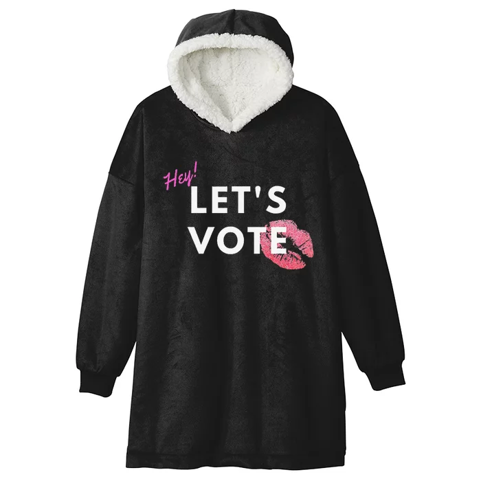 Hey LetS Vote 2024 Election Feminine Cute Voter Rights Hooded Wearable Blanket