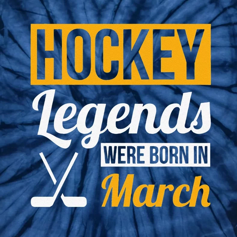 Hockey Legends Were Born In March Birthday Gift Tie-Dye T-Shirt