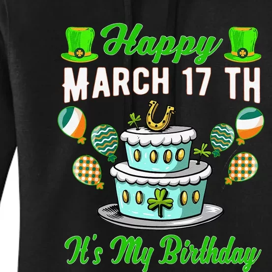 Happy March 17 Th It's My Birthday Funny St Patrick`s Day Women's Pullover Hoodie