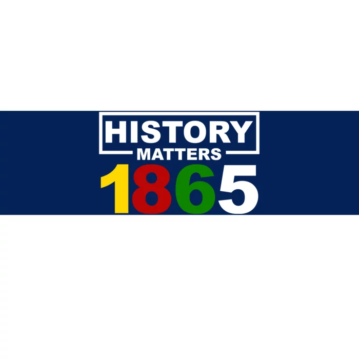 History Matters 1865 Black History Month Bumper Sticker