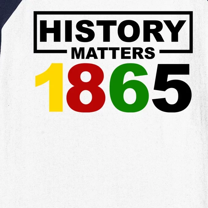 History Matters 1865 Black History Month Baseball Sleeve Shirt