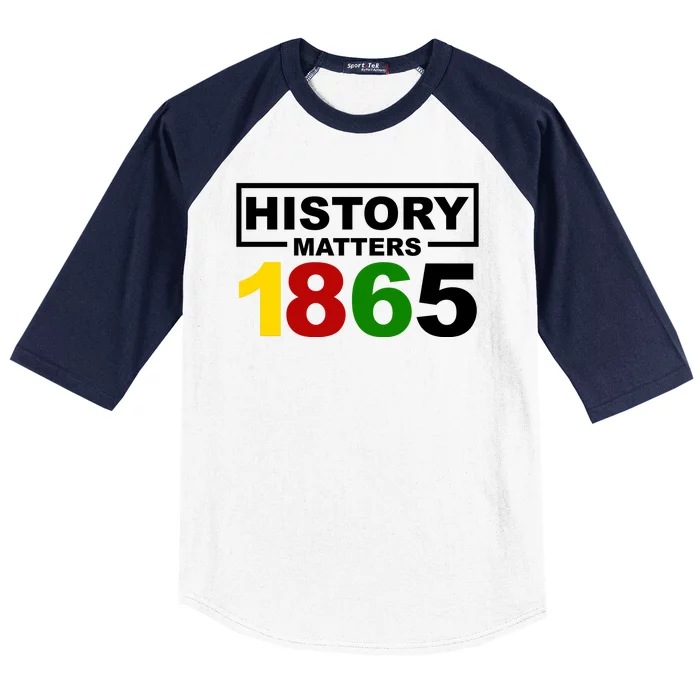 History Matters 1865 Black History Month Baseball Sleeve Shirt