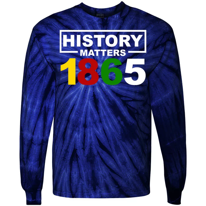 History Matters 1865 Black History Month Tie-Dye Long Sleeve Shirt