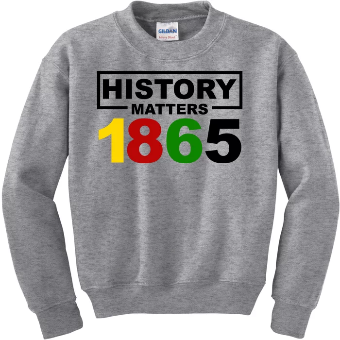 History Matters 1865 Black History Month Kids Sweatshirt