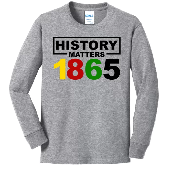 History Matters 1865 Black History Month Kids Long Sleeve Shirt