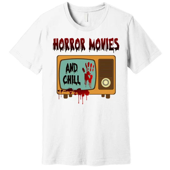 Horror Movies And Chill Scary Premium T-Shirt