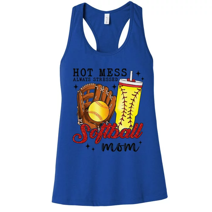 Hot Mess Always Stressed Softball Mom Women's Racerback Tank