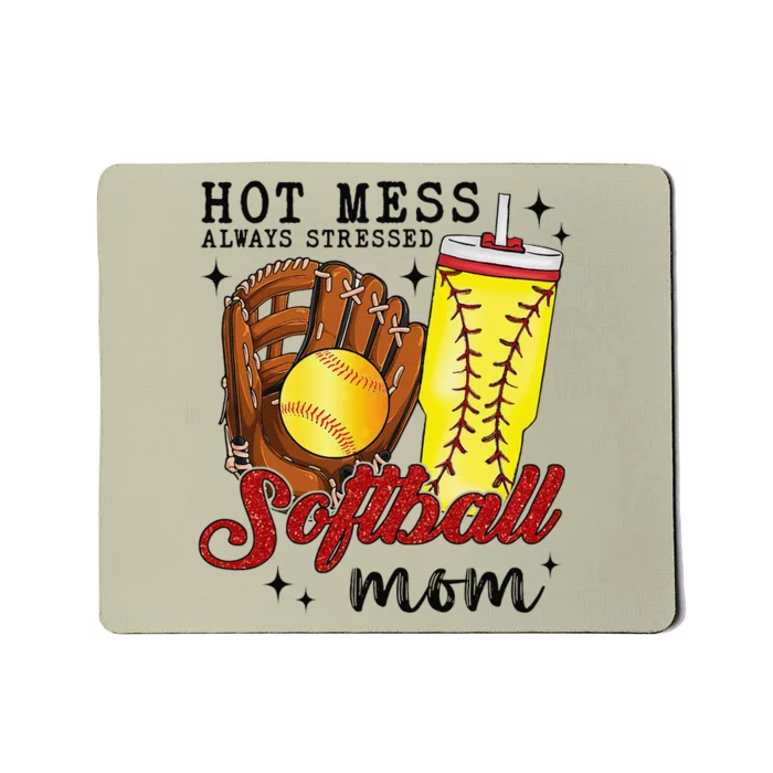 Hot Mess Always Stressed Softball Mom Mousepad