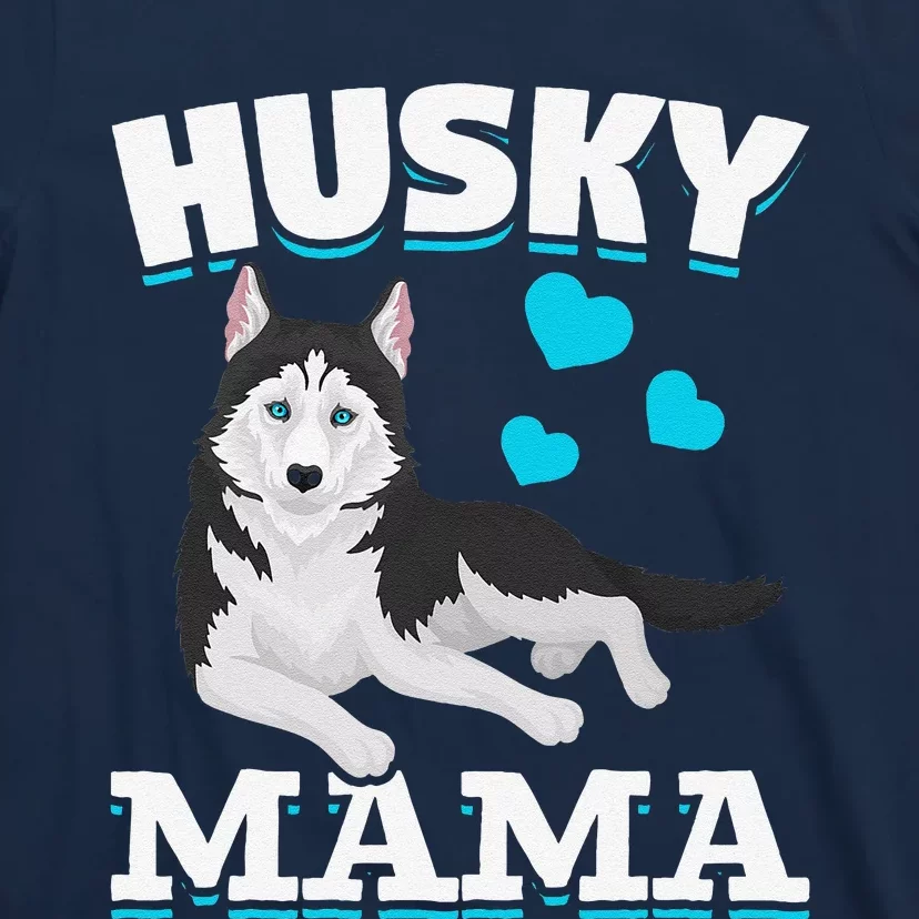 Husky Mama Animal Pet Mom Mothers Day Dog Lover Husky T-Shirt