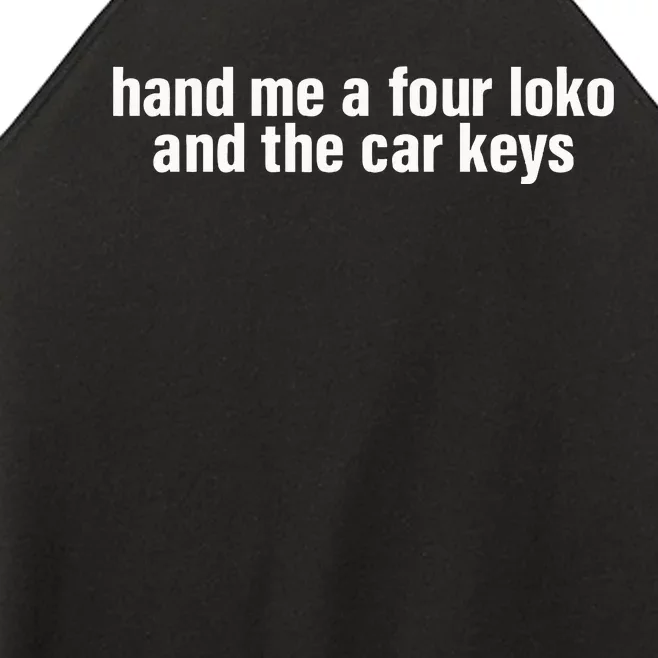 Hand Me A Four Loko And The Car Keys Women’s Perfect Tri Rocker Tank