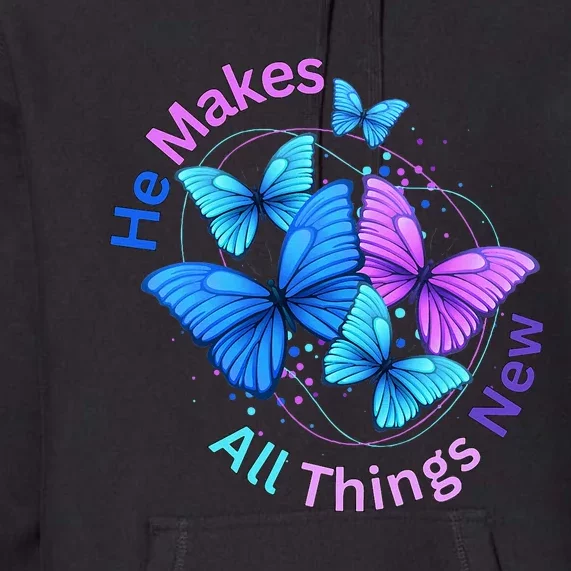 He Makes All Things New Premium Hoodie